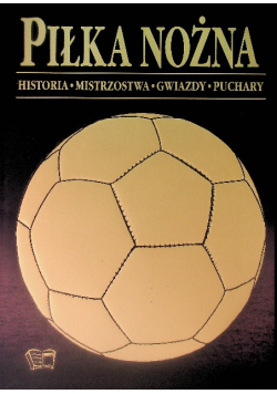 Piłka Nożna historia mistrzostwa gwiazdy puchary