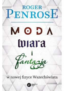 Moda wiara i fantazja we współczesnej fizyce Wszechświata