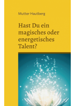Hast Du ein magisches oder energetisches Talent?