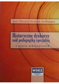 Historyczne dyskursy nad pedagogiką specjalną w ujęciu pedagogicznym