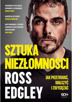 Sztuka niezłomności. Jak przetrwać, walczyć i zwyciężać
