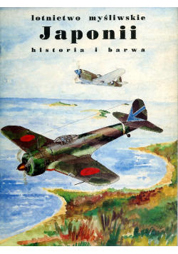 Lotnictwo myśliwskie Japonii historia i barwa Tom 1