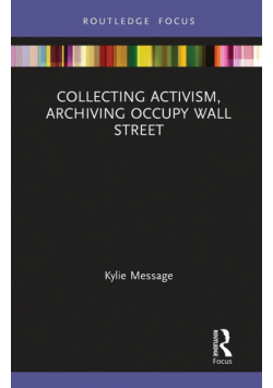 Collecting Activism, Archiving Occupy Wall Street