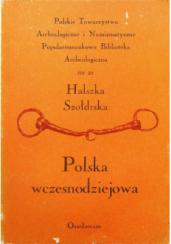 Polska wczesnodziejowa Wizja literacka i fakty naukowe