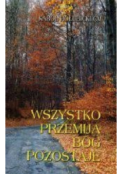 Wszystko przemija Bóg pozostaje