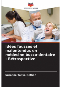 Idées fausses et malentendus en médecine bucco-dentaire