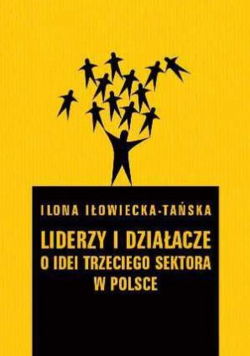 Liderzy i działacze O idei trzeciego sektora w Polsce