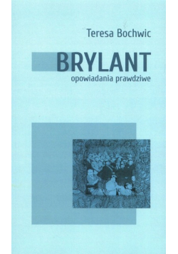 Brylant opowiadania prawdziwe Tom I