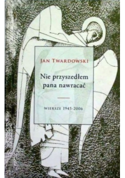 Nie przyszedłem pana nawracać