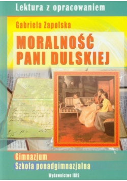 Moralność Pani Dulskiej: lektura z opracowaniem Gabriela Zapolska