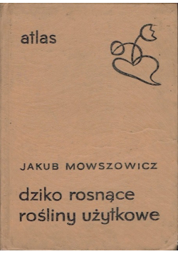 Atlas dziko rosnące rośliny użytkowe