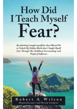 How Did I Teach Myself Fear?