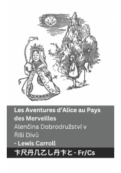 Les Aventures d'Alice au Pays des Merveilles  / Alenčina Dobrodružství v  Říši Divů