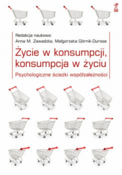 Życie w konsumpcji konsumpcja w życiu