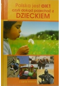 Polska jest ok czyli dokąd pojechać z dzieckiem