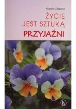 Życie jest sztuką przyjaźni