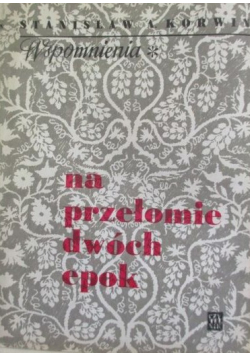 Wspomnienia Na przełomie dwóch epok