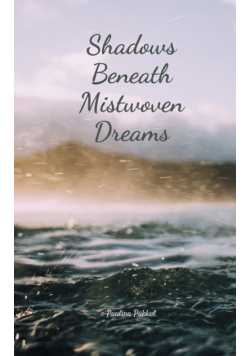 Shadows Beneath Mistwoven Dreams