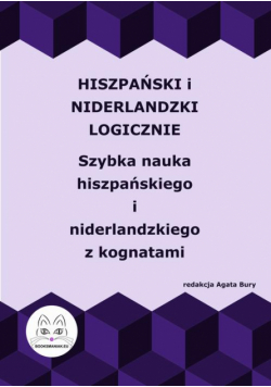 Hiszpański i niderlandzki logicznie. Szybka nauka hiszpańskiego i niderlandzkiego z kognatami