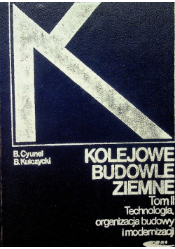 Kolejowe budowle ziemne Tom 2 technologia organizacja budowy i modernizacji