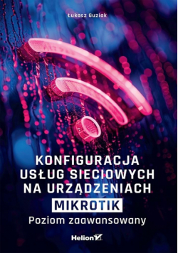 Konfiguracja usług sieciowych na urządzeniach MikroTik. Poziom zaawansowany
