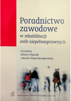 Poradnictwo zawodowe w rehabilitacji osób niepełnosprawych