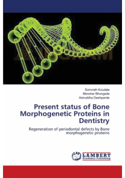 Present status of Bone Morphogenetic Proteins in Dentistry