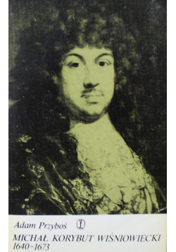 Michał Korybut Wiśniowiecki 1640  1673