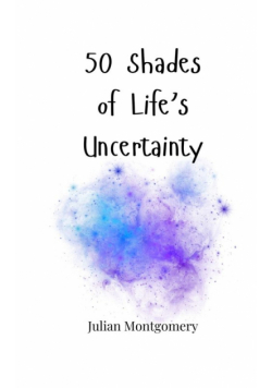 50 Shades of Life's Uncertainty