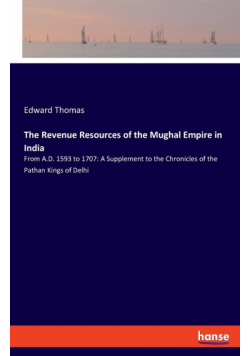 The Revenue Resources of the Mughal Empire in India