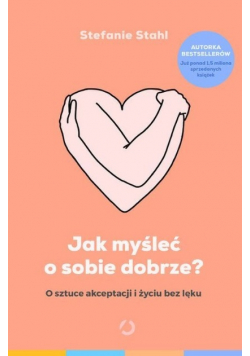 Jak myśleć o sobie dobrze?
