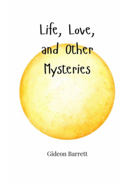 Life, Love, and Other Mysteries
