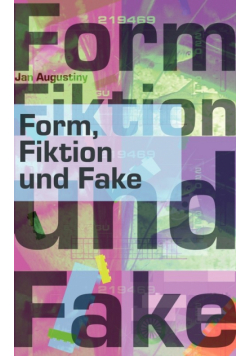 Form, Fiktion und Fake