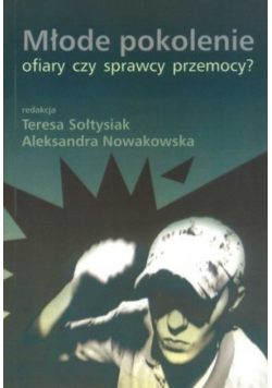 Młode pokolenie ofiary czy sprawcy przemocy