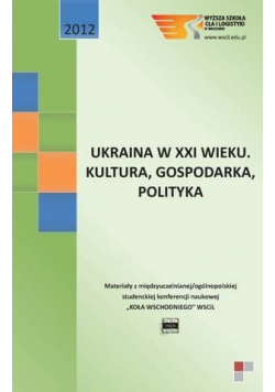 Ukraina w XXI wieku Kultura Gospodarka Polityka