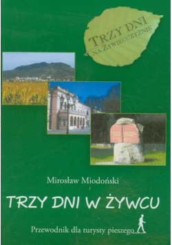Trzy dni w Żywcu Przewodnik dla turysty pieszego