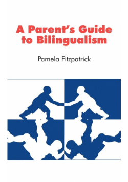 A Parent's Guide to Bilingualism