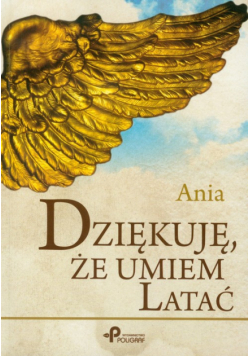 Dziękuję że umiem latać