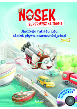 Nosek supermysz na tropie Dlaczego rakieta lata statek pływa, a samochód jeździ +CD