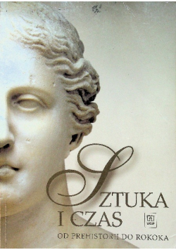 Sztuka i czas 1 Od prehistorii do rokoka
