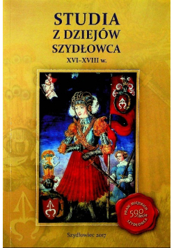 Studia z dziejów Szydłowca XVI - XVIII w.