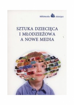 Sztuka dziecięca i młodzieżowa a nowe media