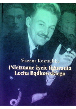 Nieznane życie figuranta Lecha Bądkowskiego
