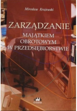 Zarządzanie majątkiem obrotowym w przedsiębiorstwie