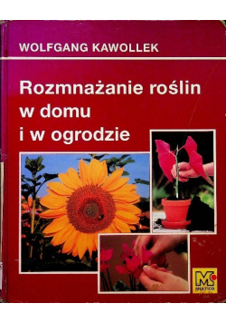 Rozmnażanie roślin w domu i ogrodzie