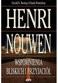 Henri Nouwen Wspomnienia bliskich przyjaciół