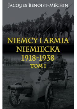 Niemcy i armia niemiecka 1918-1938 T.1