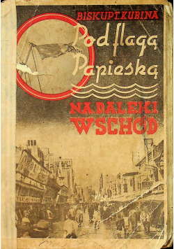 Pod flagą Papieską na daleki wschód 1938 r.