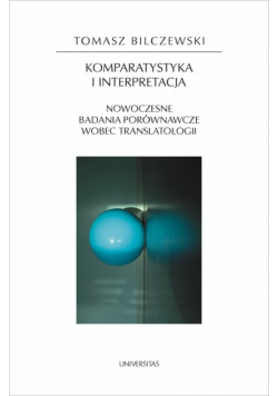 Bilczewski Tomasz - Komparatystyka i interpretacja
