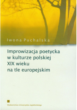 Improwizacja poetycka w kulturze polskiej XIX wieku na tle europejskim